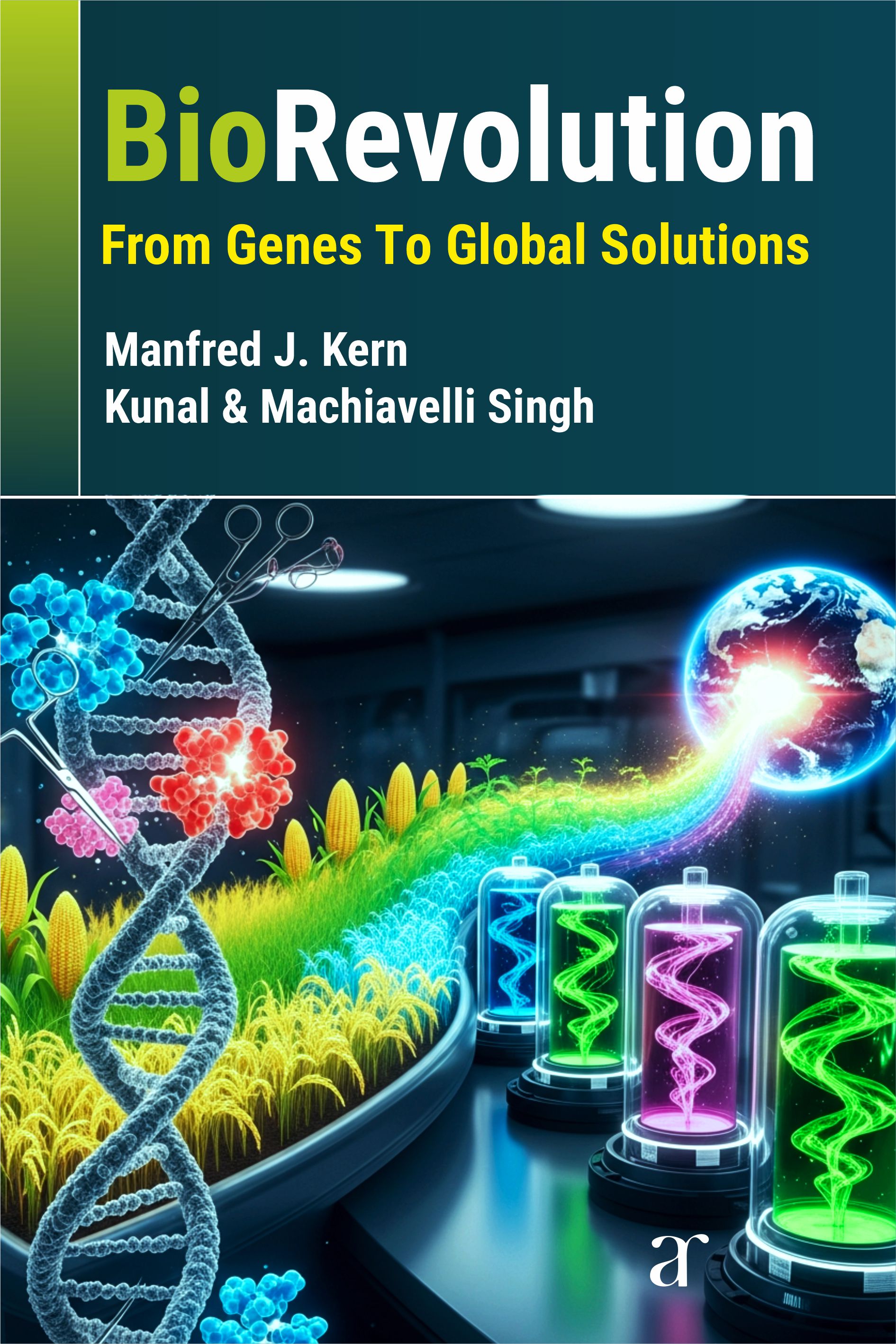 Biorevolution: From Genes To Global Solutions