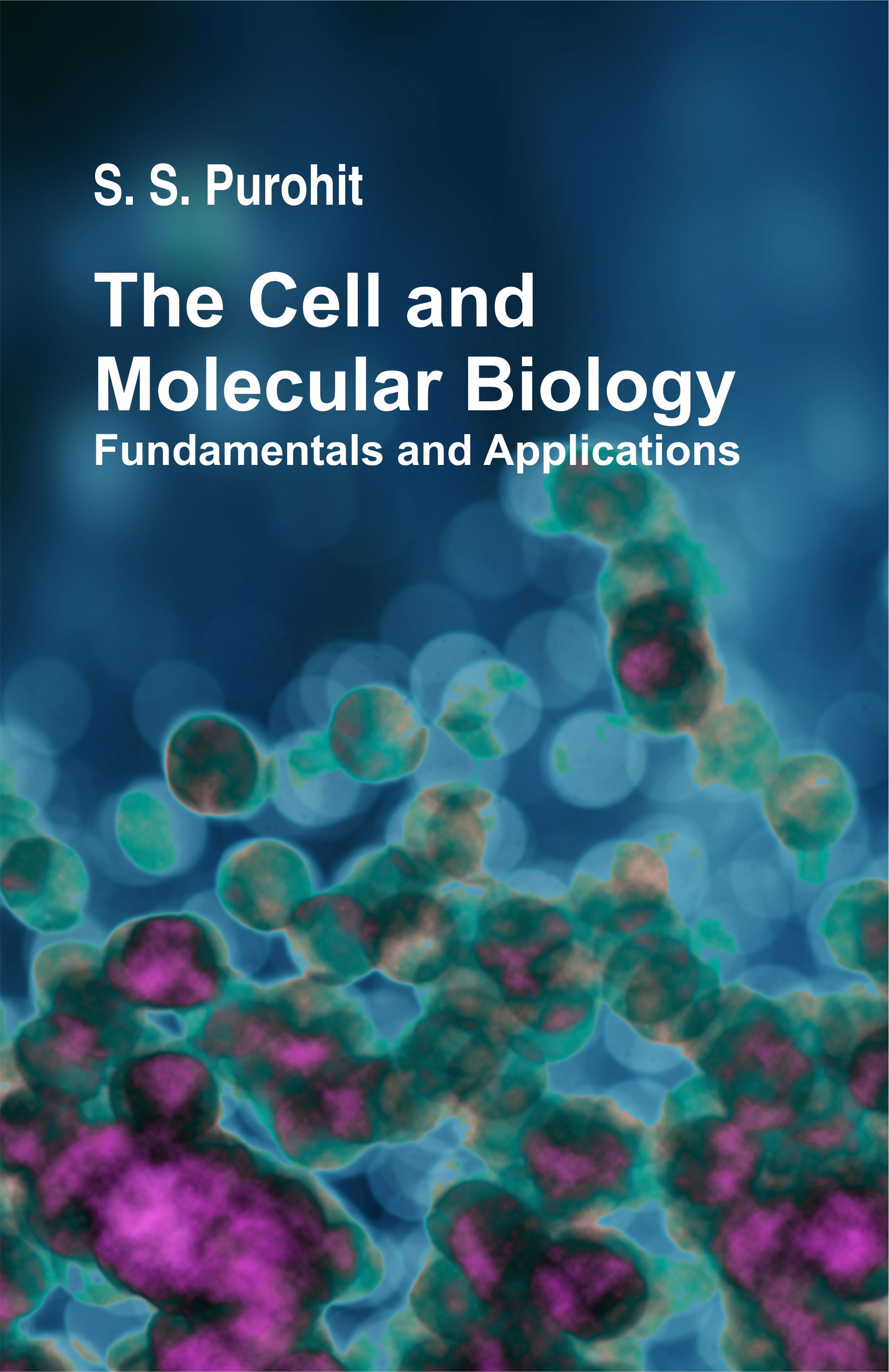 The Cell And Molecular Biology: Fundamental And Applications