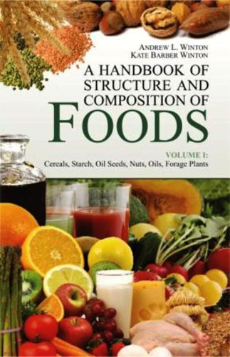 A Handbook Of Structure And Composition Of Foods (volume 1): Cereals, Starch, Oil Seeds, Nuts, Oil, Forage Plants
